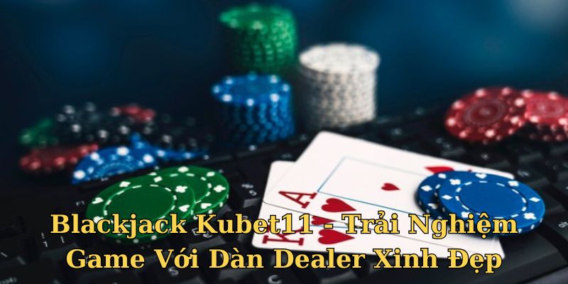 Blackjack Kubet11