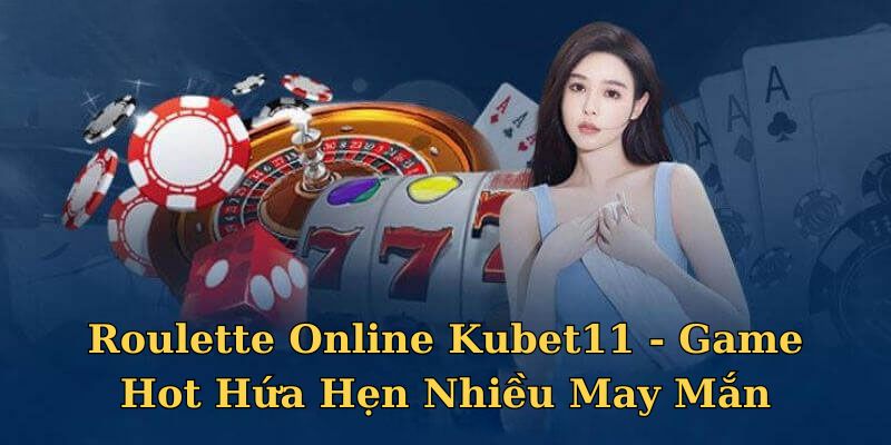 Roulette online Kubet11